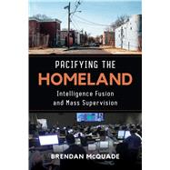 Pacifying the Homeland by Mcquade, Brendan, 9780520299757