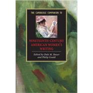 The Cambridge Companion to Nineteenth-Century American Women's Writing by Edited by Dale M. Bauer , Philip Gould, 9780521669757