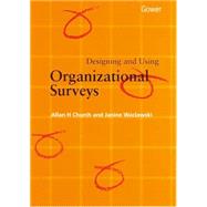 Designing and Using Organizational Surveys by Church,Allan H., 9780566079757