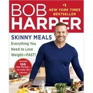 Skinny Meals: Everything You Need to Lose Weight - Fast! by Harper, Bob, 9780606359757