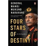 Four Stars of Destiny by Naravane, Manoj Mukund, 9780670099757