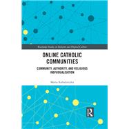 Online Catholic Communities: Community, authority, and religious individualization by Kolodziejska; Marta, 9781138059757