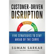Customer-driven Disruption by Sarkar, Suman, 9781523099757