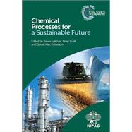 Chemical Processes for a Sustainable Future by Letcher, Trevor; Scott, Janet L.; Patterson, Darrell A., 9781849739757