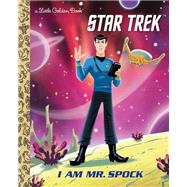 I Am Mr. Spock (Star Trek) by Schaefer, Elizabeth; Beavers, Ethen, 9781984829757