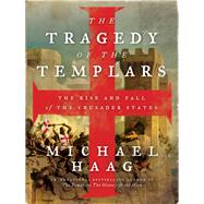 The Tragedy of the Templars by Haag, Michael, 9780062059758