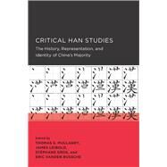 Critical Han Studies by Mullaney, Thomas S.; Leibold, James; Gros, Stephane; Bussche, Eric Vanden, 9780520289758