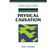 Physical Causation by Phil Dowe, 9780521039758