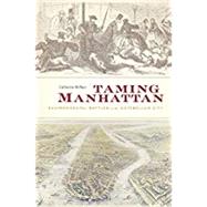 Taming Manhattan by Mcneur, Catherine, 9780674979758