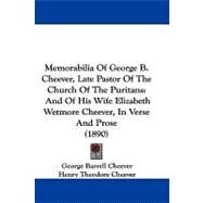 Memorabilia of George B Cheever, Late Pastor of the Church of the Puritans : And of His Wife Elizabeth Wetmore Cheever, in Verse and Prose (1890) by Cheever, George Barrell; Cheever, Henry Theodore; Booth, Henry Matthias, 9781104219758