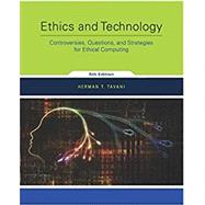 Ethics and Technology: Controversies, Questions, and Strategies for Ethical Computing by Tavani, Herman T., 9781119239758