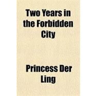 Two Years in the Forbidden City by Der Ling, Princess, 9781153729758