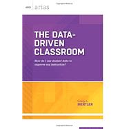 The Data-Driven Classroom: How Do I Use Student Data to Improve My Instruction? (ASCD Arias) by Craig A. Mertler, 9781416619758