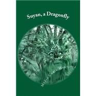 Suyan, a Dragonfly by Martinez, Maria Cristina de Lima; Martinez, Lis Yana de Lima, 9781499339758