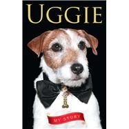 Uggie--My Story by Uggie, 9781501139758