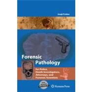 Forensic Pathology for Police, Death Investigators, Attorneys, and Forensic Scientists by Prahlow, Joseph, 9781588299758