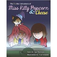 The FURther Adventures of Miss Kitty Popcorn & Cheese by Morrison, Ian; Schmidt, Ven, 9798218079758