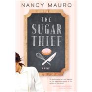 The Sugar Thief A novel by Mauro, Nancy, 9780307359759