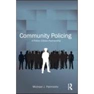 Community Policing: A Police-Citizen Partnership by Palmiotto; Michael J., 9780415889759