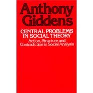 Central Problems in Social Theory by Giddens, Anthony, 9780520039759