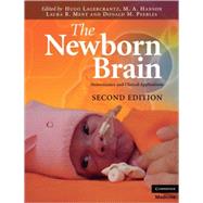 The Newborn Brain: Neuroscience and Clinical Applications by Edited by Hugo Lagercrantz , M. A. Hanson , Laura R. Ment , Donald M. Peebles, 9780521889759