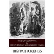 Uncle Toms Companions by Douglass, Frederick; Edwards, John Passmore, 9781502359759