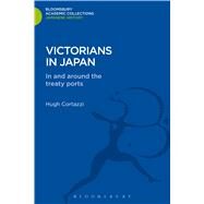 Victorians in Japan In and around the Treaty Ports by Cortazzi, Hugh, 9781780939759