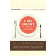 Living Low-Carb The Complete Guide to Long-Term Low-Carb Dieting by McCullough, Fran, 9780316089760