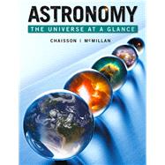 Astronomy The Universe at a Glance by Chaisson, Eric; McMillan, Steve, 9780321799760