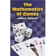 The Mathematics of Games by Beasley, John D., 9780486449760