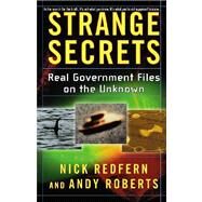 Strange Secrets Real Government Files on the Unknown by Redfern, Nick; Roberts, Andy, 9780743469760