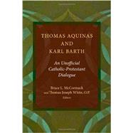Thomas Aquinas and Karl Barth by McCormack, Bruce L.; White, Thomas Joseph, 9780802869760
