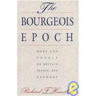 Bourgeois Epoch : Marx and Engels on Britain, France, and Germany by Hamilton, Richard F., 9780807819760