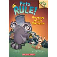 Revenge of the Raccoons: A Branches Book (Pets Rule! #7) by Tan, Susan; Wei, Wendy Tan Shiau, 9781546119760