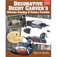 Decorative Decoy Carver's Ultimate Painting & Pattern Portfolio by Burk, Bruce, 9781565239760