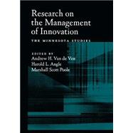 Research on the Management of Innovation The Minnesota Studies by Van de Ven, Andrew H.; Angle, Harold L.; Poole, Marshall Scott, 9780195139761