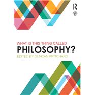 What is this thing called Philosophy? by Pritchard; Duncan, 9780415839761