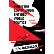 When the Soviet Union Entered World Politics by Jacobson, Jon, 9780520089761
