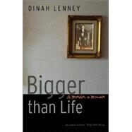 Bigger Than Life by Lenney, Dinah, 9780803229761