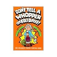 Don't Tell a Whopper on Fridays! : The Children's Truth-Control Book by Moser, Adolph, 9780933849761