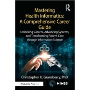 Mastering Health Informatics: A Comprehensive Career Guide by Christopher K. Gransberry, 9781040809761