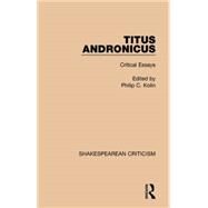 Titus Andronicus: Critical Essays by Kolin; Philip C., 9781138849761