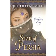 Star of Persia by Smith, Jill Eileen, 9781432879761