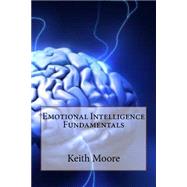 Emotional Intelligence Fundamentals by Moore, Keith K., 9781503399761
