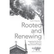 Rooted and Renewing by Troftgruben, Troy M., 9781506439761