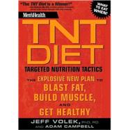Men's Health TNT Diet The Explosive New Plan to Blast Fat, Build Muscle, and Get Healthy in 12 Weeks by Volek, Jeff; Campbell, Adam; Editors of Men's Health Magazi, 9781594869761