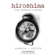 Hiroshima The World's Bomb by Rotter, Andrew J., 9780199569762