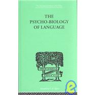 The Psycho-Biology Of Language: AN INTRODUCTION TO DYNAMIC PHILOLOGY by Zipf, George Kingsley, 9780415209762