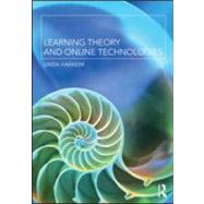 Learning Theory and Online Technologies by Harasim; Linda, 9780415999762