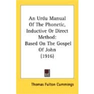 Urdu Manual of the Phonetic, Inductive or Direct Method : Based on the Gospel of John (1916) by Cummings, Thomas Fulton, 9780548899762